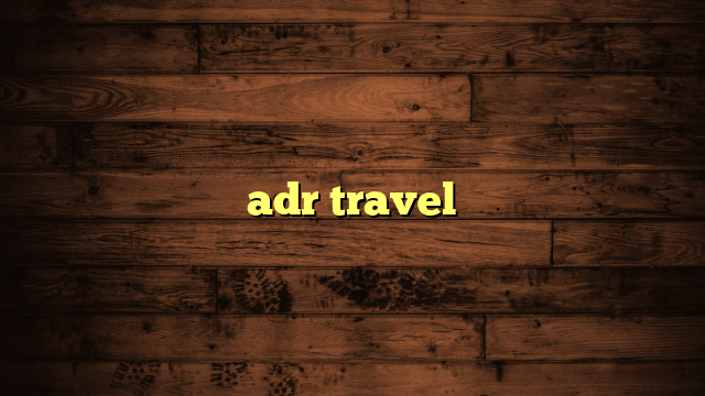 adr travel