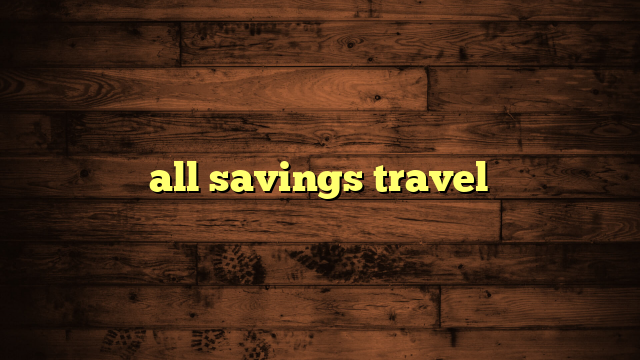 all savings travel