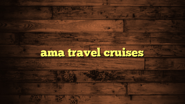 ama travel cruises