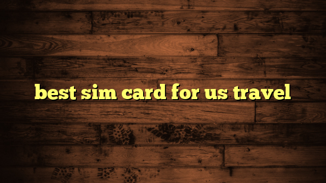 best sim card for us travel