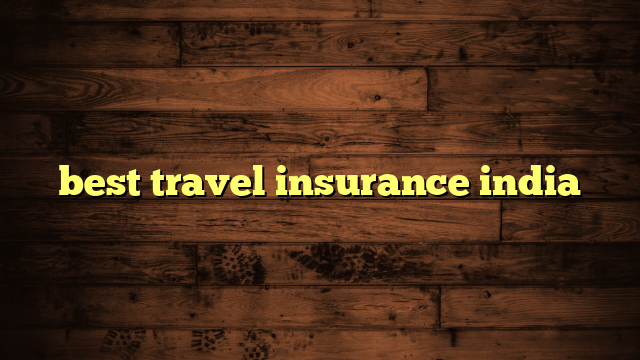 best travel insurance india