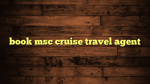 book msc cruise travel agent