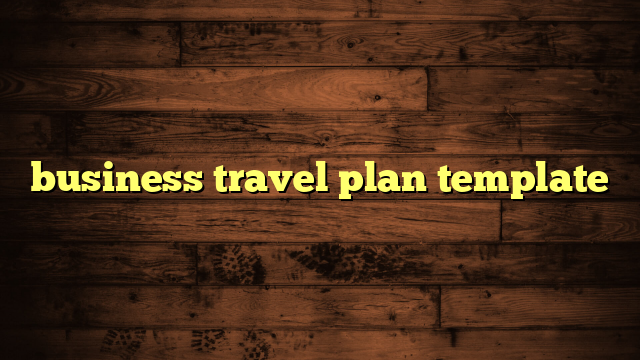 business travel plan template