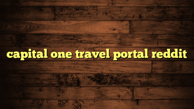 capital one travel portal reddit