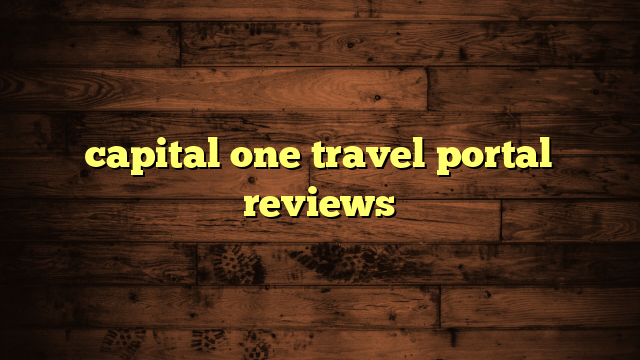 capital one travel portal reviews