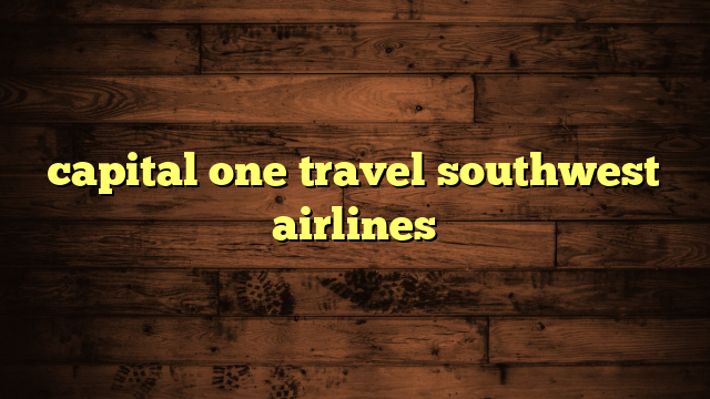 capital one travel southwest airlines