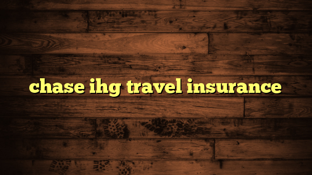 chase ihg travel insurance