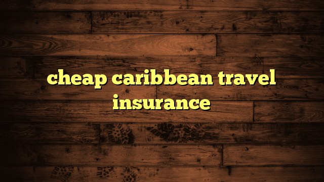 cheap caribbean travel insurance