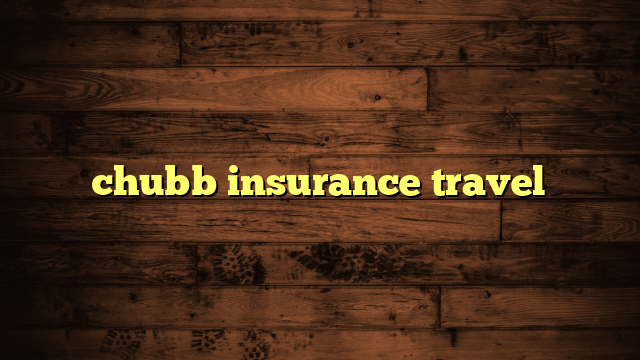 chubb insurance travel