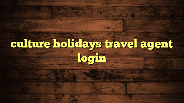 culture holidays travel agent login