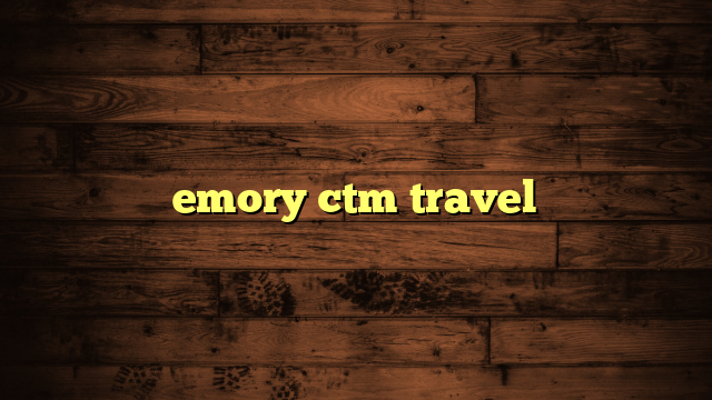 emory ctm travel