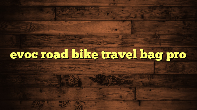 evoc road bike travel bag pro