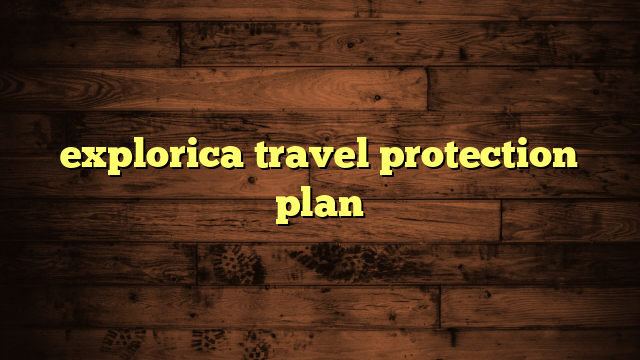 explorica travel protection plan