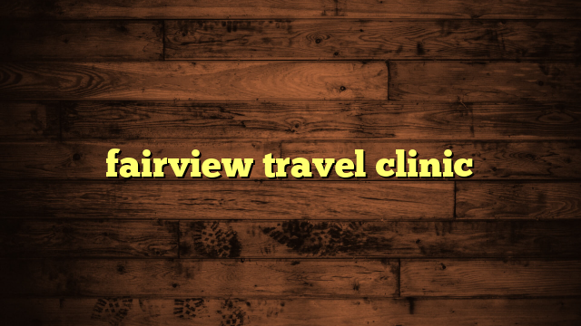 fairview travel clinic