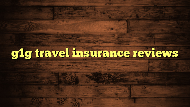 g1g travel insurance reviews