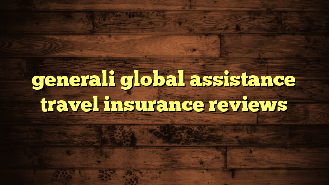 generali global assistance travel insurance reviews