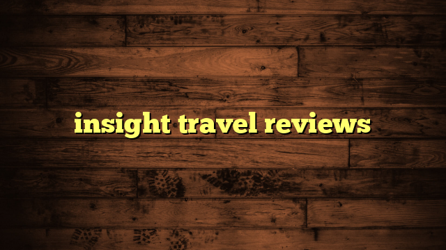 insight travel reviews