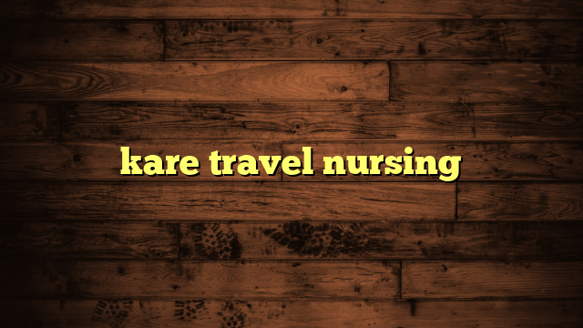 kare travel nursing