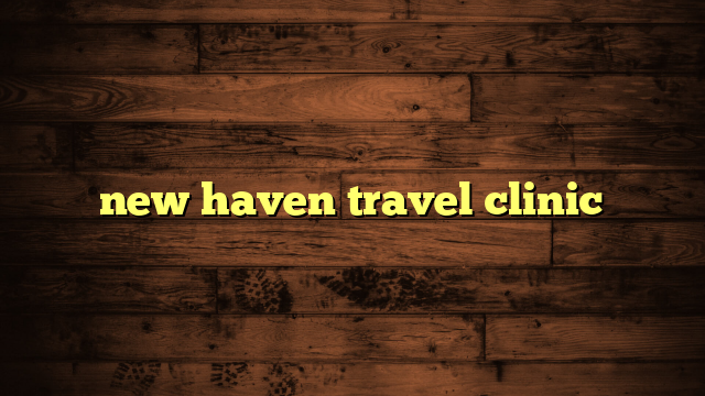 new haven travel clinic