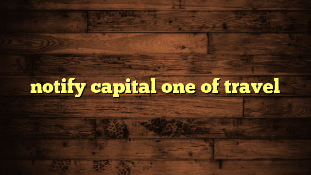 notify capital one of travel