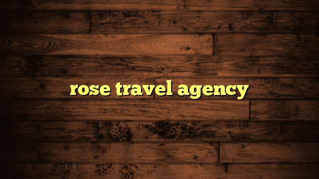 rose travel agency