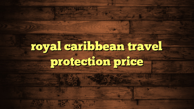 royal caribbean travel protection price