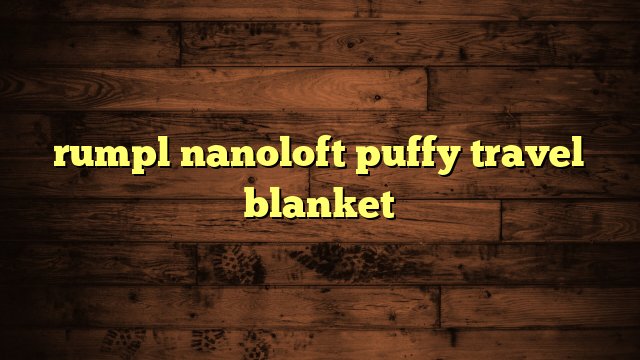 rumpl nanoloft puffy travel blanket