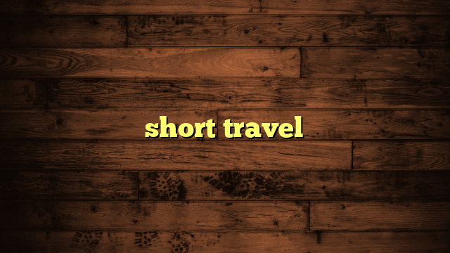 short travel