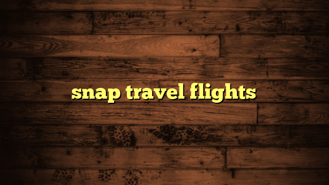 snap travel flights