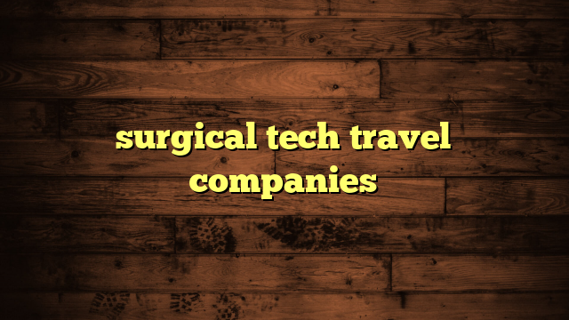 surgical tech travel companies