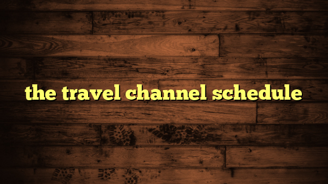 the travel channel schedule