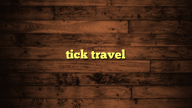 tick travel