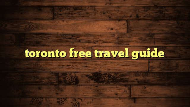 toronto free travel guide