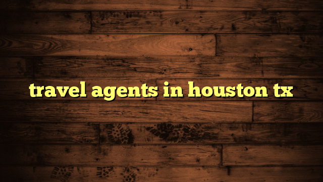 travel agents in houston tx