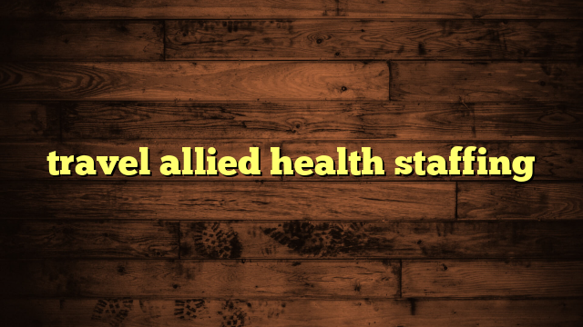 travel allied health staffing