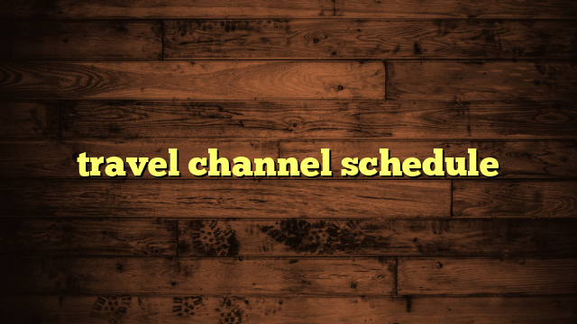 travel channel schedule