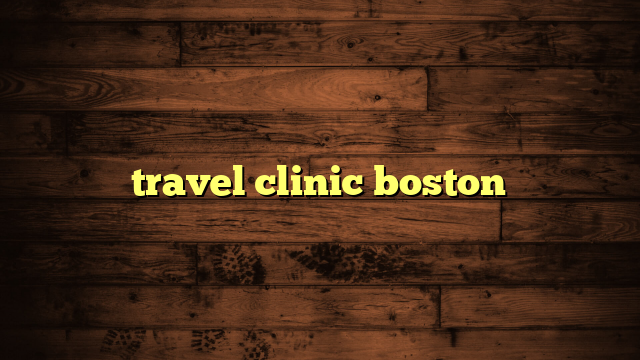 travel clinic boston