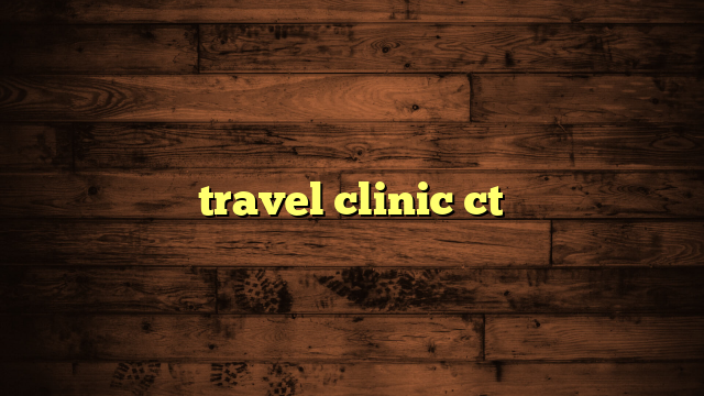 travel clinic ct