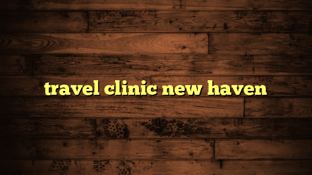 travel clinic new haven