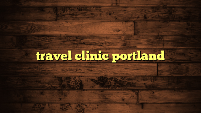 travel clinic portland