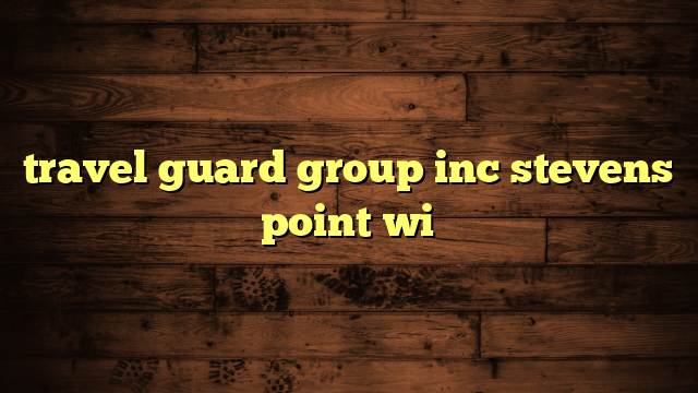 travel guard group inc stevens point wi