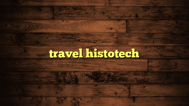 travel histotech