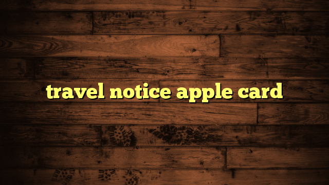 travel notice apple card