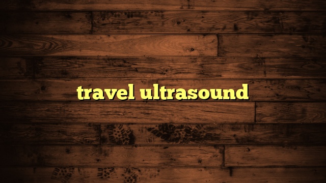 travel ultrasound