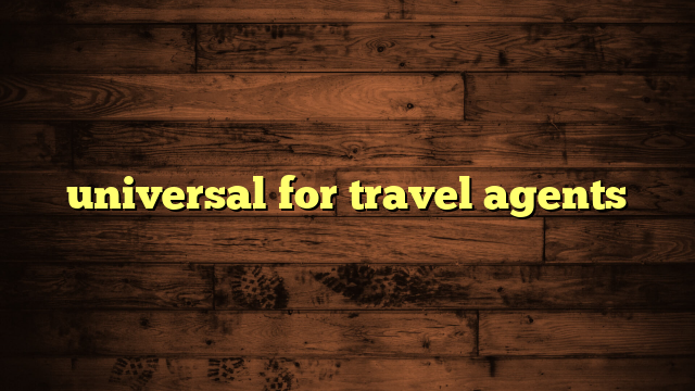 universal for travel agents