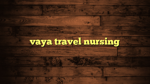 vaya travel nursing