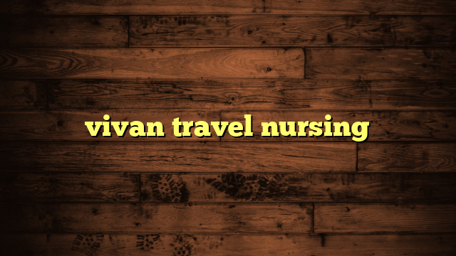 vivan travel nursing