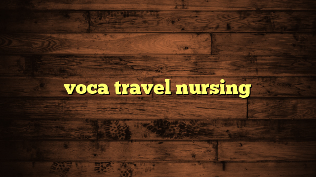 voca travel nursing