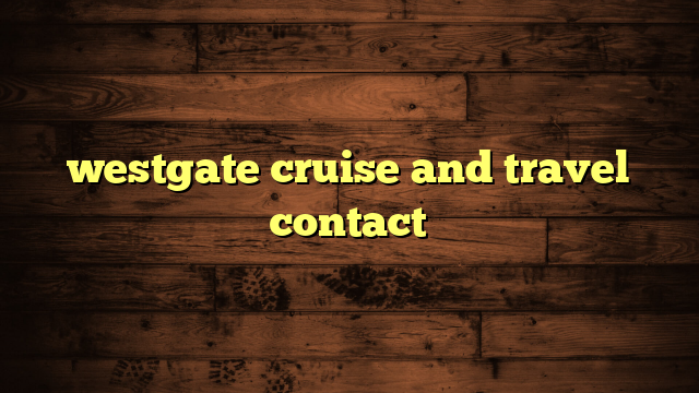 westgate cruise and travel contact