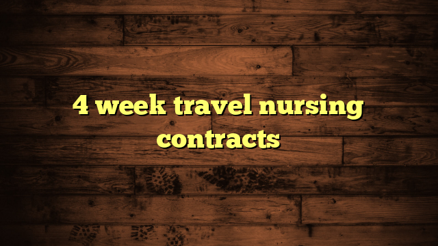 4 week travel nursing contracts